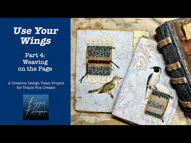 Use Your Wings - Part 4, Adding Woven Fibers To Pages