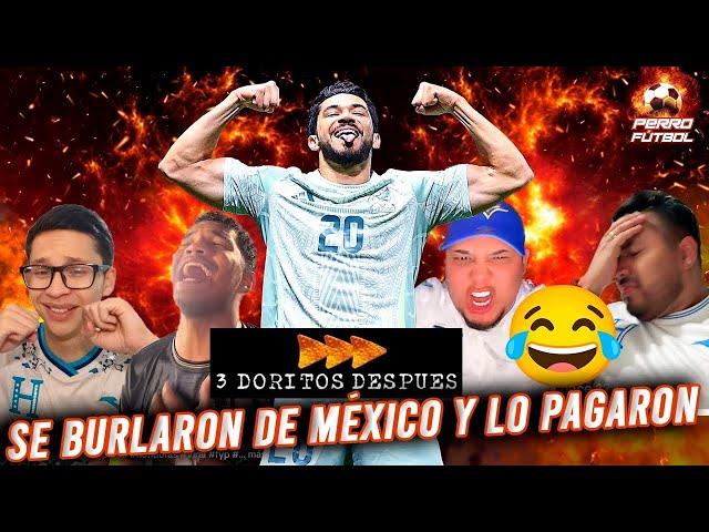 ¡HONDUREÑOS SE BURLAN DE MÉXICO Y 3 DORITOS DESPUÉS!