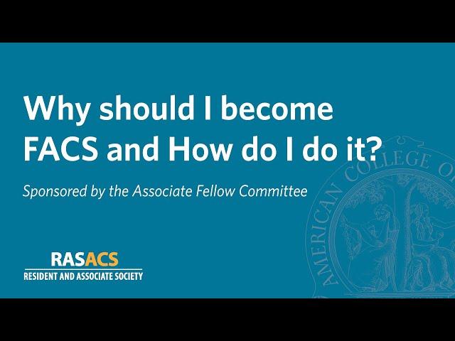 Why should I become a Fellow of the American College of Surgeons, and How do I do it?