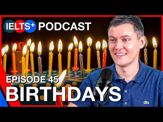 IELTS English Podcast - Speaking Topic: Birthdays