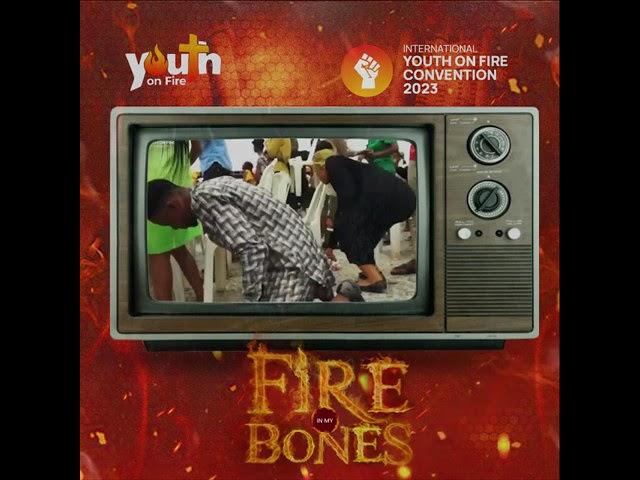 FIRE IN MY BONES 2023! The Lord desires to make MIGHTY Men for MIGHTY Works come this edition..