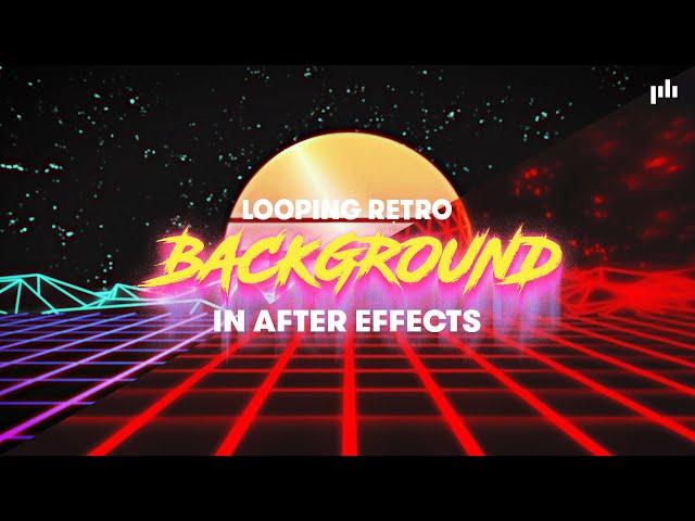 Create a Retro Wave Looping Background in After Effects | Motion Graphics Tips