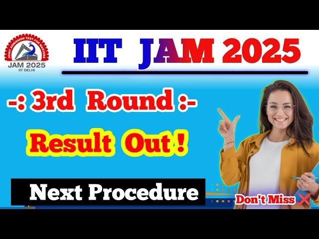 3rd Round Result Out  iit jam counselling 2025 third round result