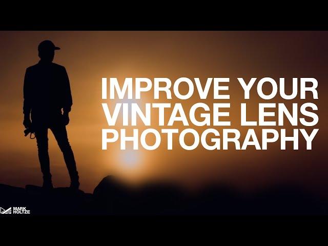 Improve Your Vintage Lens Photography