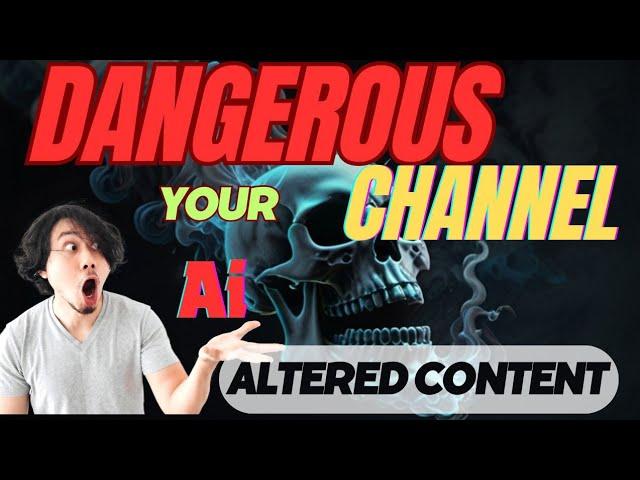 altered content -dangerous for Channel.