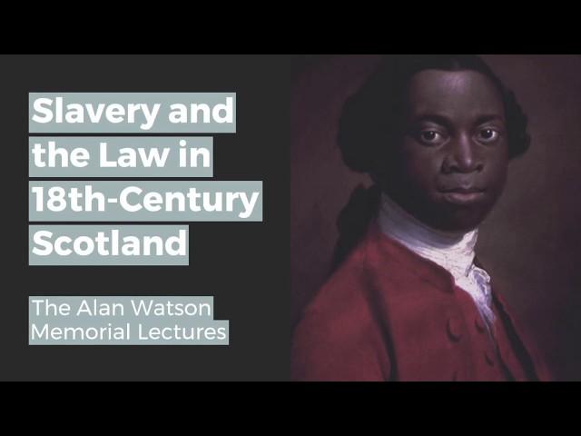 Alan Watson Memorial Lectures: Managing the Enslaved?