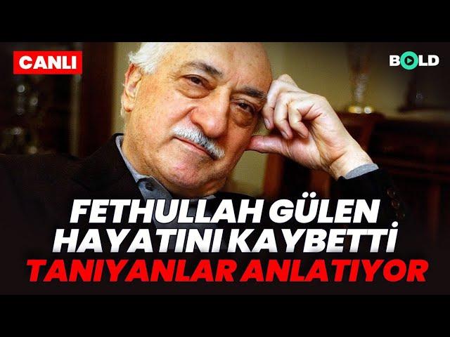 Fethullah Gülen hayatını kaybetti, Tanıyanlar anlatıyorlar...