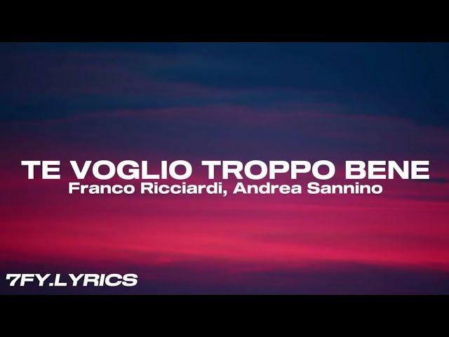 Franco Ricciardi, Andrea Sannino - Te Voglio Troppo Bene (Testo/Lyrics)