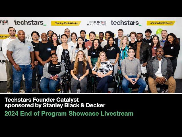 2024 Techstars Founder Catalyst sponsored by Stanley Black & Decker End of Program Showcase