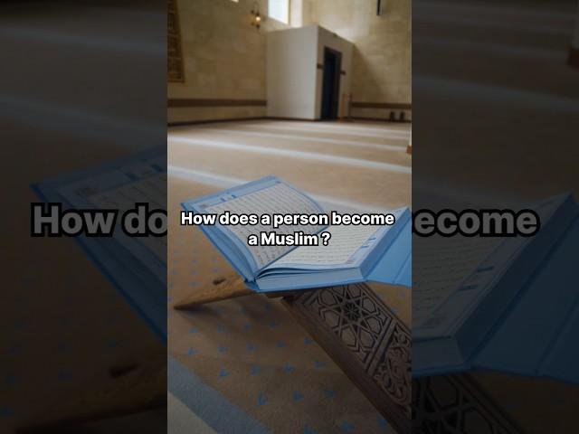 How does a person become a Muslim ?