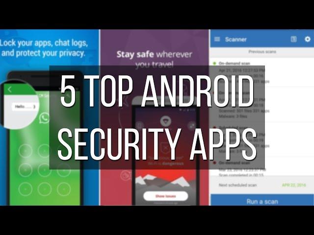 5 top rated antivirus and security apps for Android devices