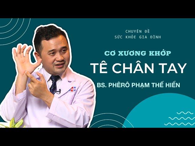 Cơ Xương Khớp Tê Chân Tay - BS Phêrô Phạm Thế Hiển