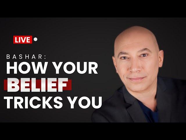 LIVE Bashar:  How Your BELIEF Tricks You | Bashar Channeled by Darryl Anka