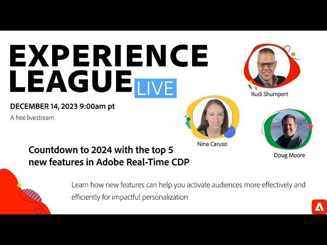 Adobe Experience League Live:  Countdown to 2024 with the top 5 new features in Adobe Real-Time CDP