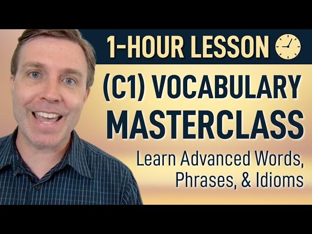 Advanced (C1) Vocabulary MASTERCLASS in 60 Minutes