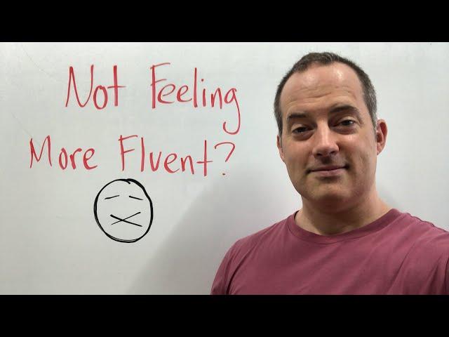 Why You’re Not Getting More Fluent In English