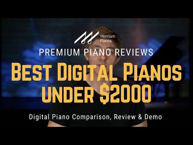 ﻿ 2024 Digital Piano Buyer’s Guide – Best Options Under $2000 ﻿