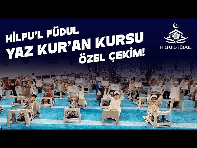 Hilfu'l Füdul Yaz Kur'an Kursu Özel Çekim - 2024