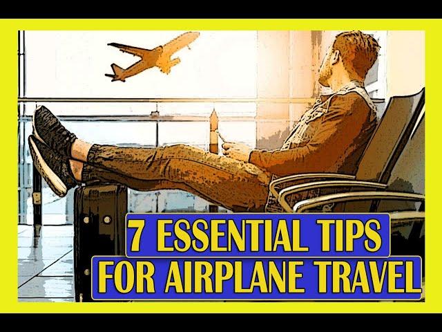 7 Essential Tips For Airplane Travel