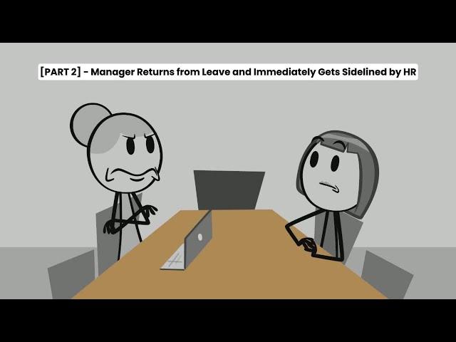 [Part 2] - Manager Returns from Leave and Immediately Gets Sidelined by HR