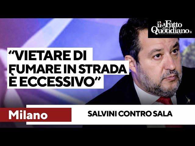 Salvini contro Sala: "Limitare la possibilità di fumarsi una paglia in strada è eccessivo"