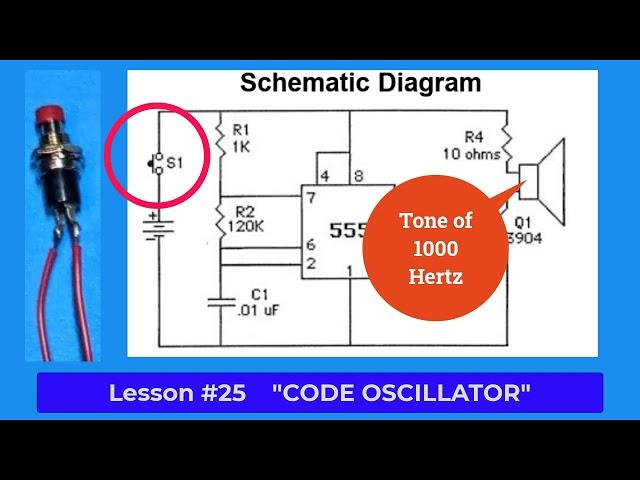 Lesson 25 "Here is a CODE OSCILLATOR CIRCUIT"