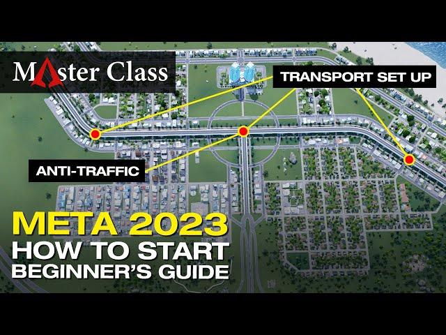 Meta 2023 - How to Start a City a Beginner's guide to Cities Skylines - Master Class Episode 1