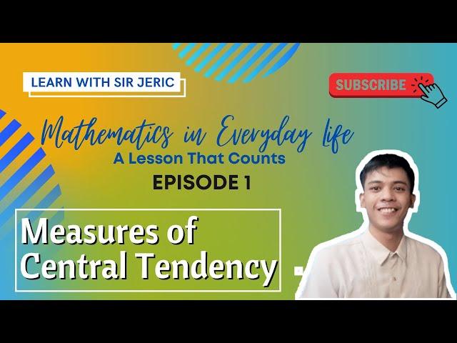 Measures of Central Tendency ┃ Mathematics in Everyday Life: A Lesson That Counts  ┃ EPISODE 1