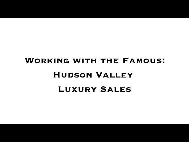 Working with the Famous - Hudson Valley Luxury Real Estate