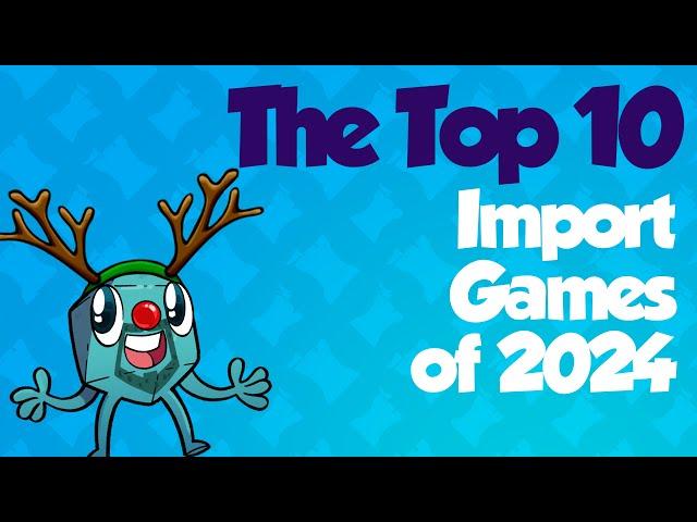 Top 10 Import Games of 2024 - with Mike DiLisio