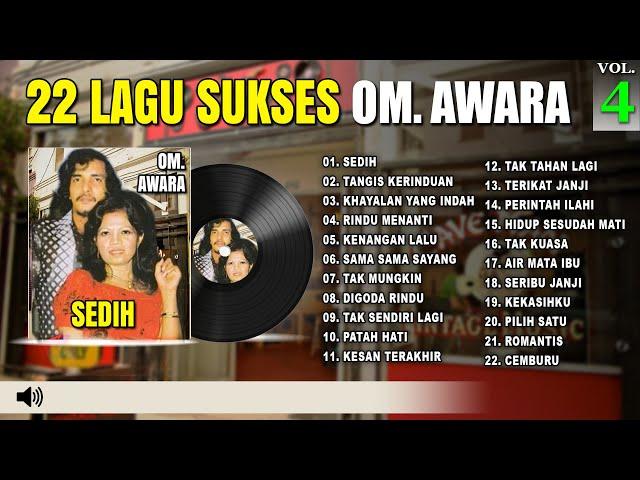 22 Lagu Sukses OM. Awara Vol. 4 | Sedih | Tangis Kerinduan | Khayalan Yang Indah