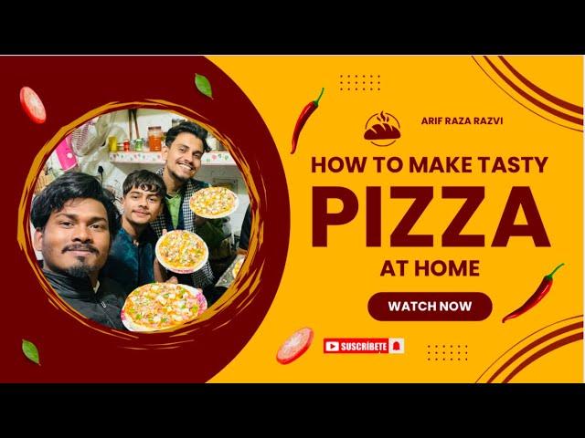 HOW TO MAKE TASTY PIZZA AT HOME