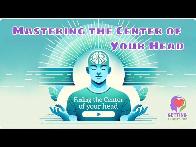 Unlock Your Inner Power: Mastering the Center of Your Head