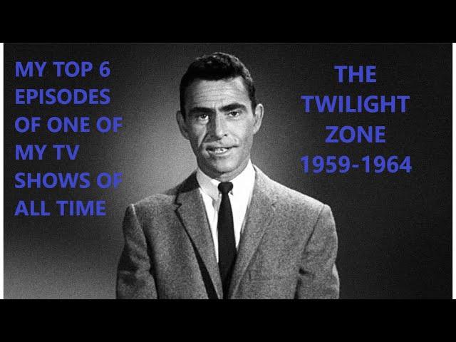 My Top 6 Twilight Zone Episodes of All Time