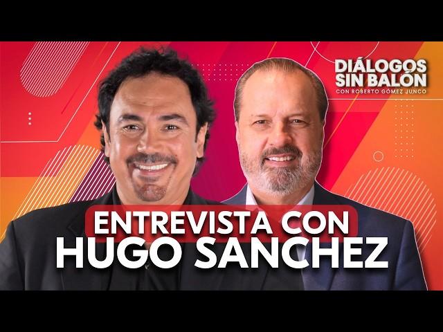 Entrevista a Hugo Sánchez | Diálogos sin Balón con Roberto Gómez Junco