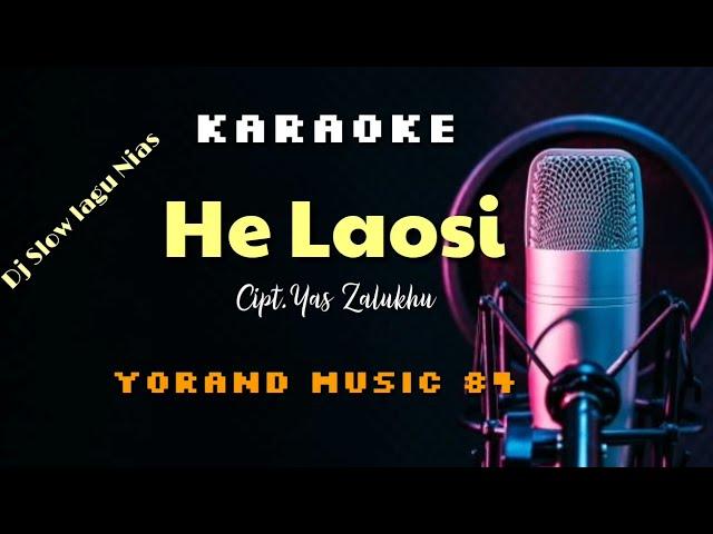 KARAOKE||HE LAOSI_Cipt.Yas zalukhu||YORAND MUSIC 84|NOI'OSIBODO IA