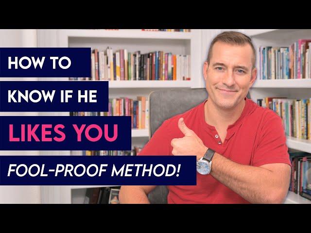 How to Know if He Likes You (Fool-Proof Method!) | Relationship Advice for Women by Mat Boggs