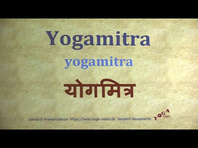 Yogamitra Pronunciation Sanskrit योगमित्र yogamitra