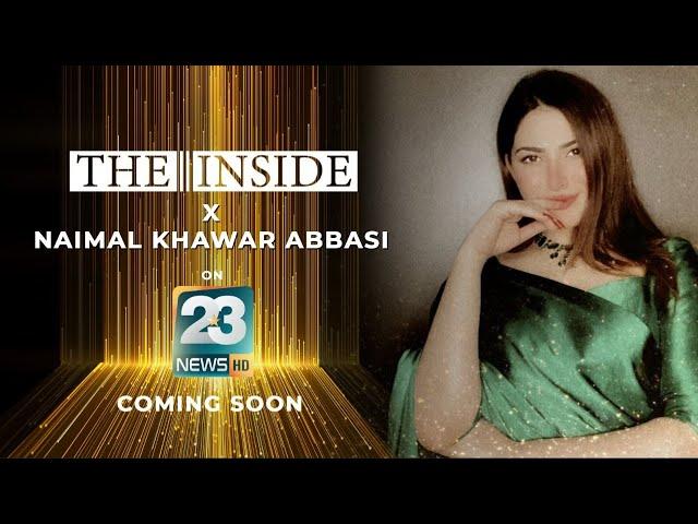 The Inside with Naimal Khawar Abbasi  - Coming Soon