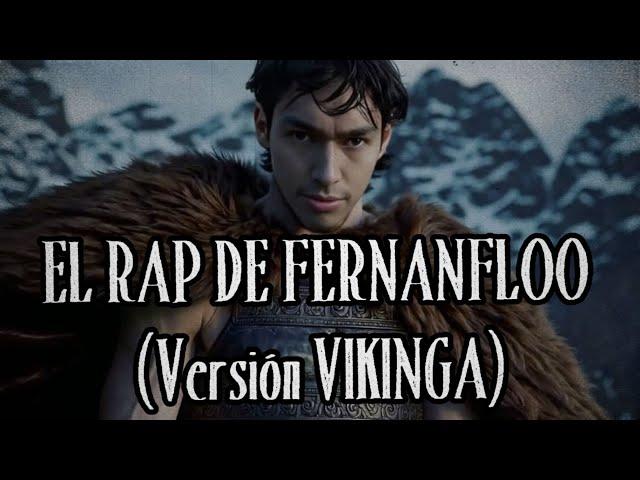 EL RAP DE FERNANFLOO (Versión VIKINGA) | Cover IA Videoclip