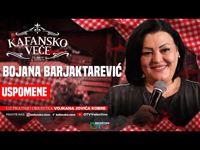 BOJANA BARJAKTAREVIC - USPOMENE | UZIVO | 2025 | (ORK. VOJKANA JOVICA KOBRE) | KAFANSKO VECE