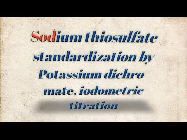 Standardization of sodium thiosulfate by Potassium dichromate using iodometric titration.