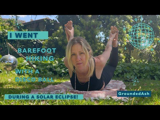 Grounding Earthing Barefoot Hiking During an Eclipse!