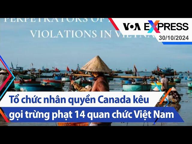 Tổ chức nhân quyền Canada kêu gọi trừng phạt 14 quan chức Việt Nam | Truyền hình VOA 30/10/24