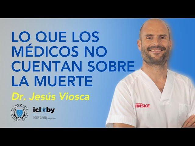 ¿Qué hay después de la muerte? Revelaciones médicas y científicas | Dr. Jesús Viosca