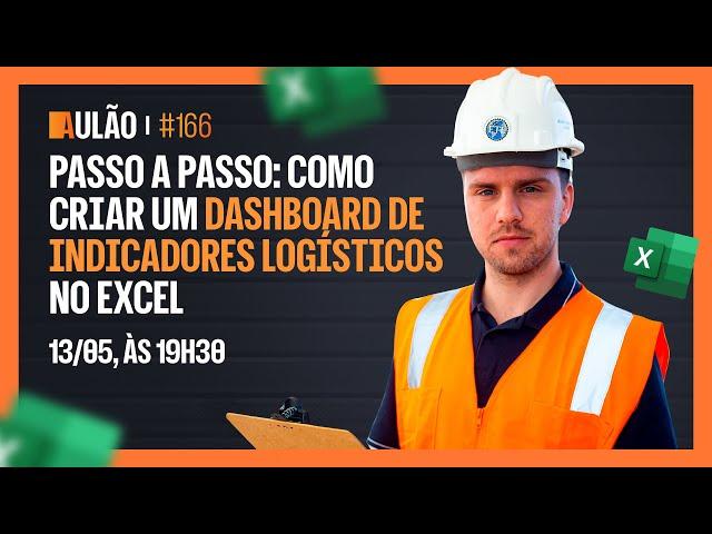 AULÃO #166:  COMO CRIAR UM DASHBOARD DE INDICADORES LOGÍSTICOS NO EXCEL (Passo a Passo)