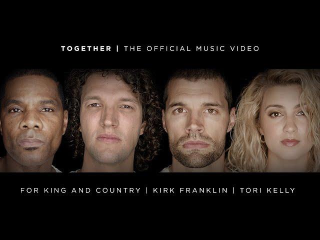 for KING + COUNTRY - TOGETHER (feat. Kirk Franklin & Tori Kelly) [Official Music Video]