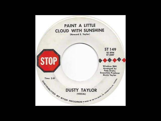 Dusty Taylor (Paint A Little Cloud With Sunshine)