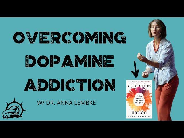 Dopamine Addiction featuring Dr. Anna Lembke