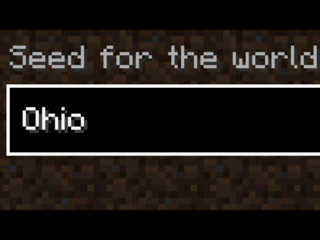 what if we create a world with "ohio" seed?